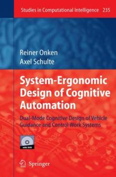Hardcover System-Ergonomic Design of Cognitive Automation: Dual-Mode Cognitive Design of Vehicle Guidance and Control Work Systems [With DVD] Book