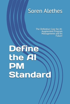Paperback Define the AI PM Standard: The Definitive Case for AI-Augmented Program Management and Its Future Book
