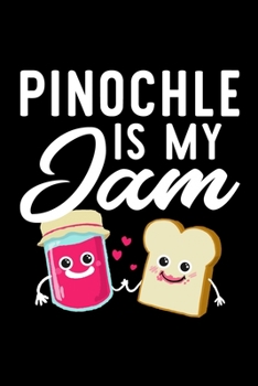 Paperback Pinochle Is My Jam: Funny Notebook for Pinochle Fan - Great Christmas & Birthday Gift Idea for Pinochle Fan - Pinochle Journal - 100 pages Book