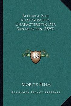Paperback Beitrage Zur Anatomischen Characteristik Der Santalaceen (1895) [German] Book