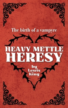 Paperback Heavy Mettle Heresy: The birth of a vampyre Book