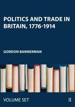 Misc. Politics and Trade in Britain, 1776-1914 Book