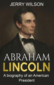 Hardcover Abraham Lincoln : A biography of an American President Book