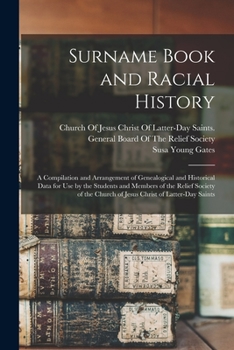 Paperback Surname Book and Racial History: A Compilation and Arrangement of Genealogical and Historical Data for Use by the Students and Members of the Relief S Book