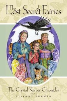 Paperback The Lost Secret of Fairies: The Crystal Keepers Chronicles: Book 1 Book