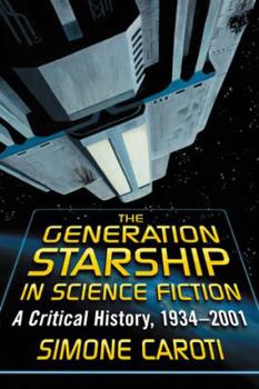 Paperback The Generation Starship in Science Fiction: A Critical History, 1934-2001 Book