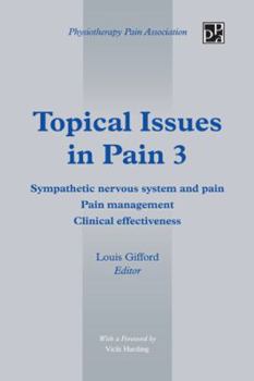 Topical Issues in Pain 3: Sympathetic Nervous System and Pain Pain Management Clinical Effectiveness - Book #3 of the Topical Issues in Pain