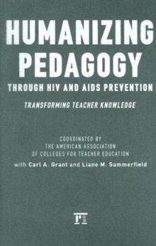 Hardcover Humanizing Pedagogy Through HIV and AIDS Prevention: Transforming Teacher Knowledge Book