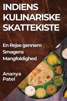 Paperback Indiens Kulinariske Skattekiste: En Rejse gennem Smagens Mangfoldighed [Danish] Book
