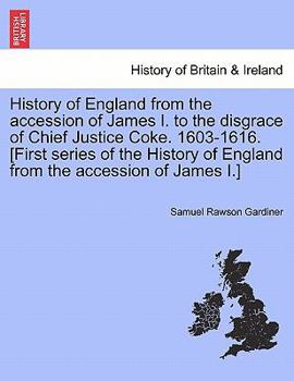 Paperback History of England from the Accession of James I. to the Disgrace of Chief Justice Coke. 1603-1616. [First Series of the History of England from the A Book