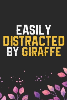 Easily Distracted by Giraffe: Cool Giraffe Journal Notebook Gifts - Giraffe Lover Gifts for Women– Funny Giraffe Notebook - Giraffe Journal for Girls. 6 x 9 in 120 pages