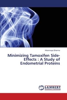 Paperback Minimizing Tamoxifen Side-Effects: A Study of Endometrial Proteins Book