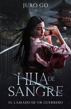 Hija De Sangre: El Lamado De Un Guerrero (Spanish Edition)