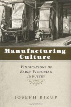 Hardcover Manufacturing Culture: Vindications of Early Victorian Industry Book