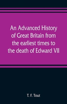 Paperback An advanced history of Great Britain from the earliest times to the death of Edward VII Book