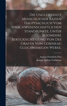 Hardcover Die Ungleichheit menschlicher Rassen hauptsächlich vom sprachwissenschaftlichen Standpunkte, unter besondere Berücksichtigung von des Grafen von Gobin [German] Book