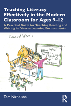 Paperback Teaching Literacy Effectively in the Modern Classroom for Ages 9-12: A Practical Guide for Teaching Reading and Writing in Diverse Learning Environmen Book