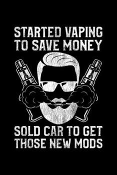 Paperback Started Vaping To Save Money Sold Car To Get Those NewMods: Lined A5 Notebook for Smokers Book