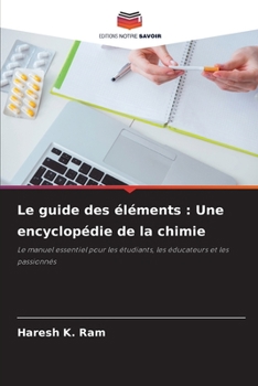 Paperback Le guide des éléments: Une encyclopédie de la chimie [French] Book