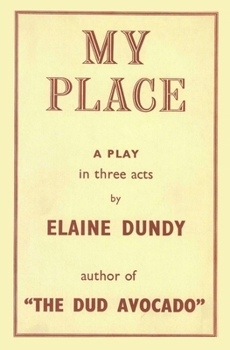 My Place: A Play by the Author of The Dud Avocado