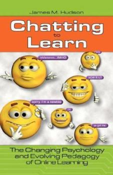 Hardcover Chatting to Learn: The Changing Psychology and Evolving Pedagogy of Online Learning Book