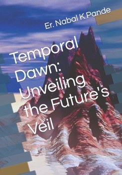 Paperback Temporal Dawn: Unveiling the Future's Veil Book