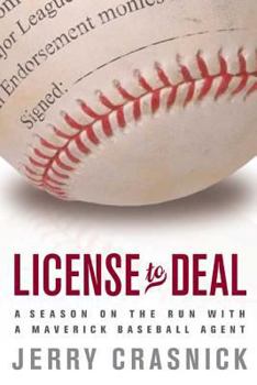 Hardcover License to Deal: A Season on the Run with a Maverick Baseball Agent Book