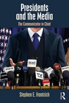 Paperback Presidents and the Media: The Communicator in Chief Book