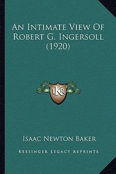 Paperback An Intimate View Of Robert G. Ingersoll (1920) Book