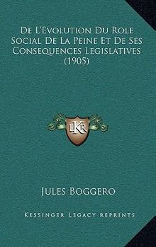Paperback De L'Evolution Du Role Social De La Peine Et De Ses Consequences Legislatives (1905) [French] Book