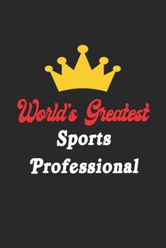 Paperback World's Greatest Sports Professional Notebook - Funny Sports Professional Journal Gift: Future Sports Professional Student Lined Notebook / Journal Gi Book