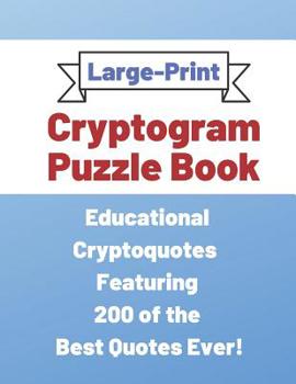 Paperback Cryptogram Puzzle Book: Educational Cryptoquotes to Increase Your Brain IQ (Fun Brain Word Games to Improve Brain Function and Make You Smarte [Large Print] Book