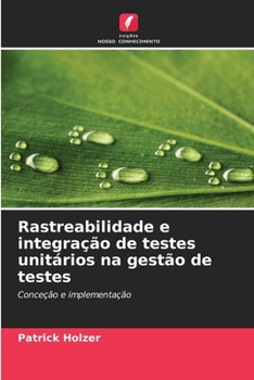 Rastreabilidade e integração de testes unitários na gestão de testes (Portuguese Edition)