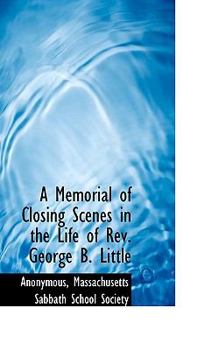 Paperback A Memorial of Closing Scenes in the Life of REV. George B. Little Book