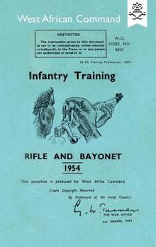 Paperback Infantry Training: RIFLE AND BAYONET 1954: Produced for The West African Command Book