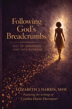 Following God's Breadcrumbs: Out of Darkness and Into Purpose