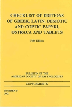Checklist of Editions of Greek and Latin Papyri, Ostraca and Tablets; Fifth Edition