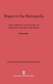 Hardcover Wages in the Metropolis: Their Influence on the Location of Industries in the New York Region Book