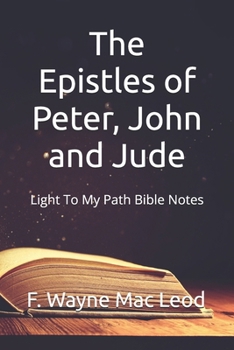 Paperback The Epistles of Peter, John and Jude: Light To My Path Bible Notes Book