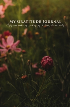 Paperback My Gratitude Journal: Fiffty-two weeks of finding joy & thankfulness daily. Book