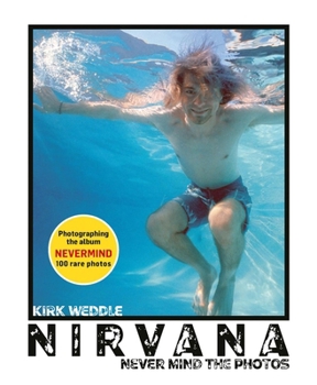 Hardcover Nirvana: Never Mind the Photos Book