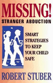 Paperback Missing!: Stranger Abduction, Smart Strategies to Keep Your Child Safe Book