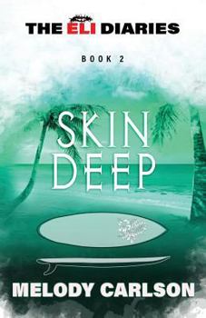 Skin Deep - Book #2 of the Eli Diaries