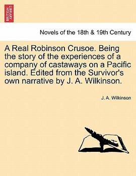 Paperback A Real Robinson Crusoe. Being the Story of the Experiences of a Company of Castaways on a Pacific Island. Edited from the Survivor's Own Narrative B Book