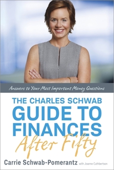 Hardcover The Charles Schwab Guide to Finances After Fifty: Answers to Your Most Important Money Questions Book