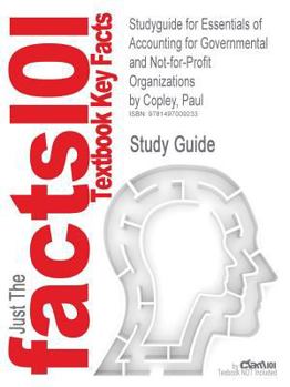 Paperback Studyguide for Essentials of Accounting for Governmental and Not-For-Profit Organizations by Copley, Paul, ISBN 9780078025815 Book