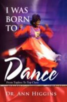 Paperback I Was Born to Dance: From Topless to Top Class Book