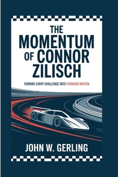 Paperback The Momentum of Connor Zilisch: Turning Every Challenge Into Forward Motion Book