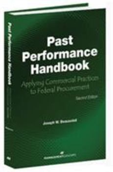 Hardcover Past Performance Handbook: Applying Commercial Practices to Federal Procurement Book