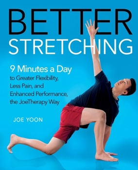 Paperback Better Stretching: 9 Minutes a Day to Greater Flexibility, Less Pain, and Enhanced Performance, the Joetherapy Way Book